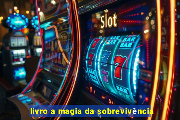 livro a magia da sobrevivência