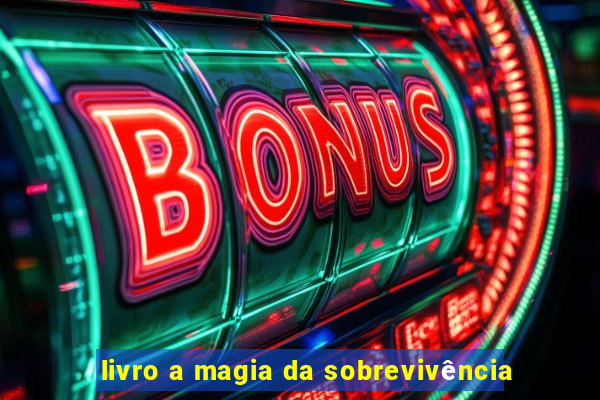 livro a magia da sobrevivência