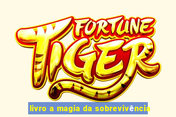 livro a magia da sobrevivência