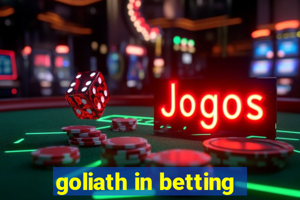 goliath in betting