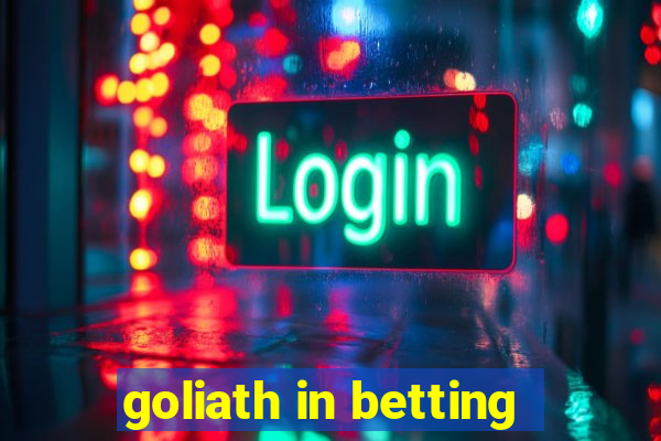 goliath in betting