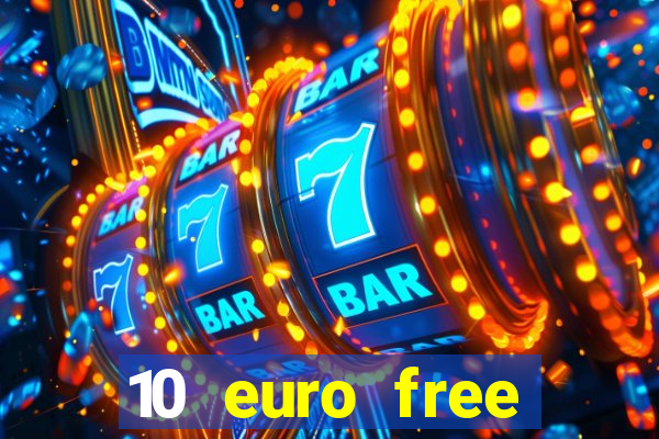 10 euro free mobile casino no deposit