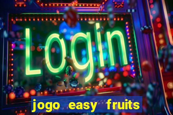 jogo easy fruits paga mesmo