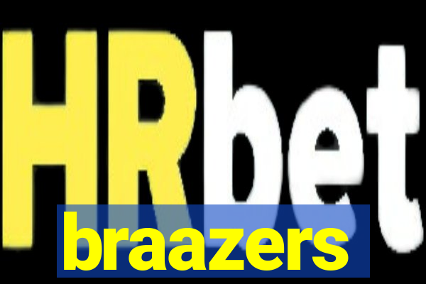 braazers