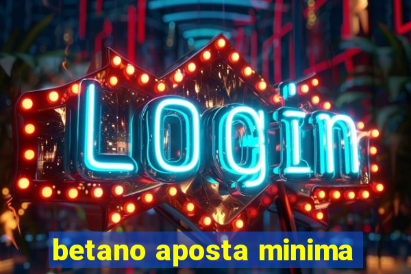 betano aposta minima