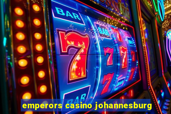 emperors casino johannesburg