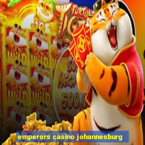 emperors casino johannesburg