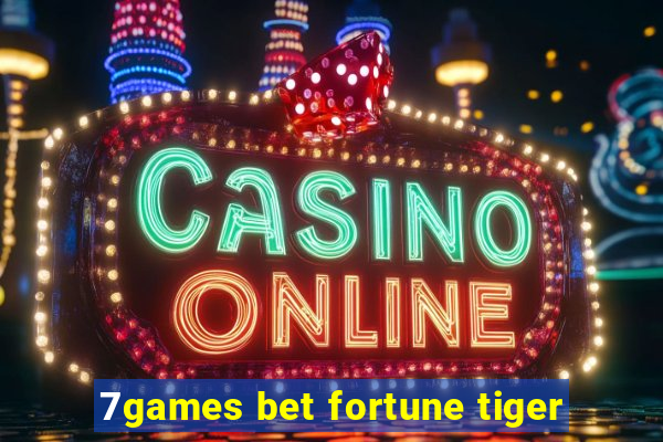 7games bet fortune tiger