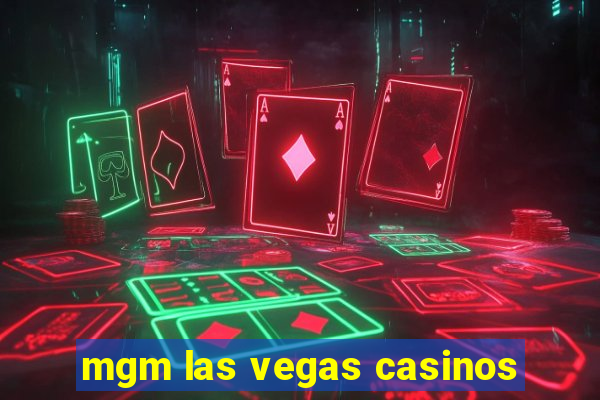 mgm las vegas casinos