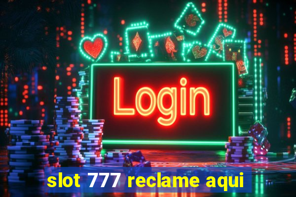 slot 777 reclame aqui