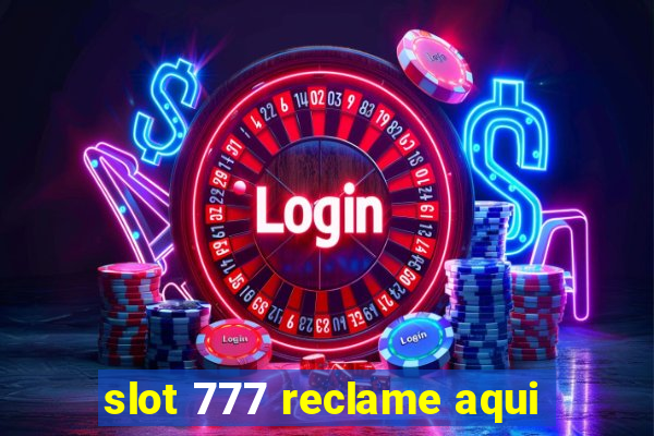 slot 777 reclame aqui