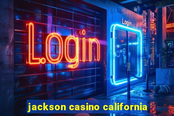 jackson casino california