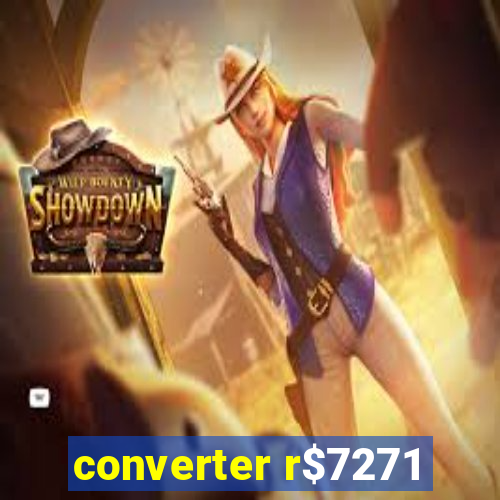 converter r$7271