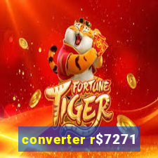 converter r$7271