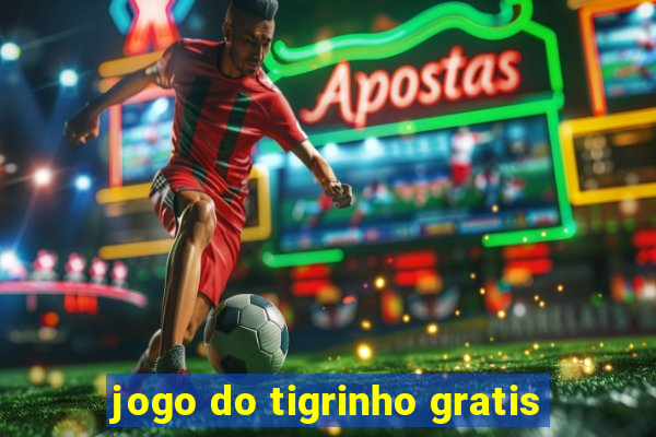 jogo do tigrinho gratis