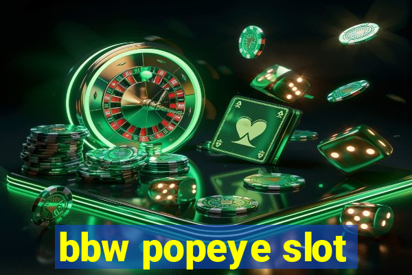 bbw popeye slot