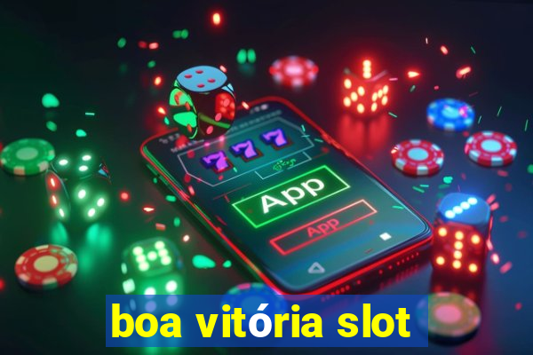 boa vitória slot