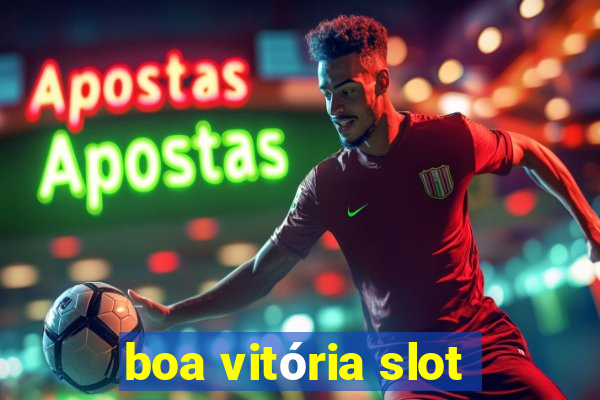 boa vitória slot