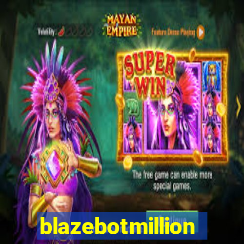 blazebotmillion