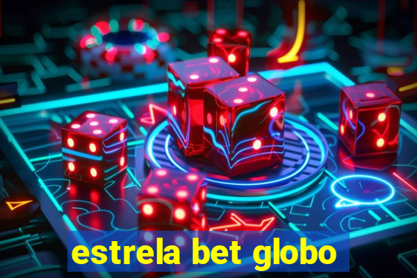 estrela bet globo