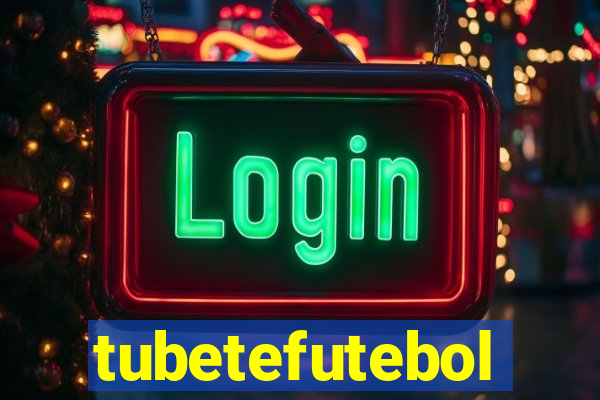 tubetefutebol