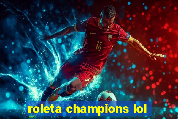 roleta champions lol