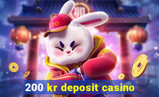 200 kr deposit casino