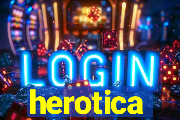 herotica