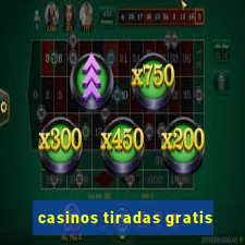 casinos tiradas gratis