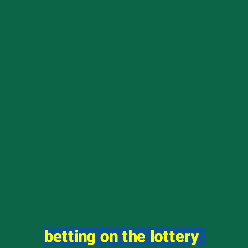 betting on the lottery