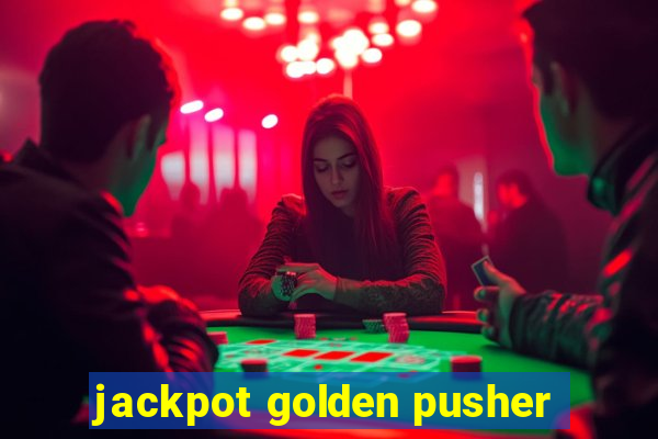 jackpot golden pusher