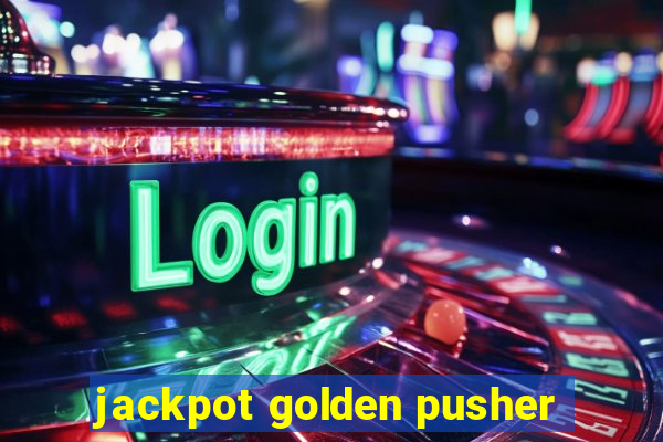 jackpot golden pusher