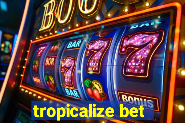 tropicalize bet