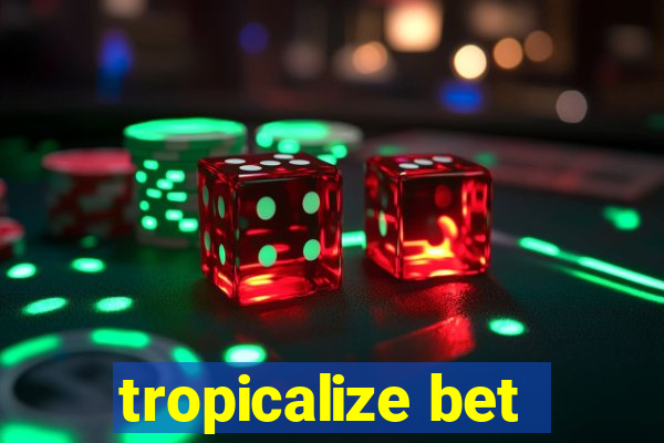 tropicalize bet