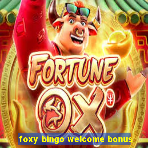 foxy bingo welcome bonus