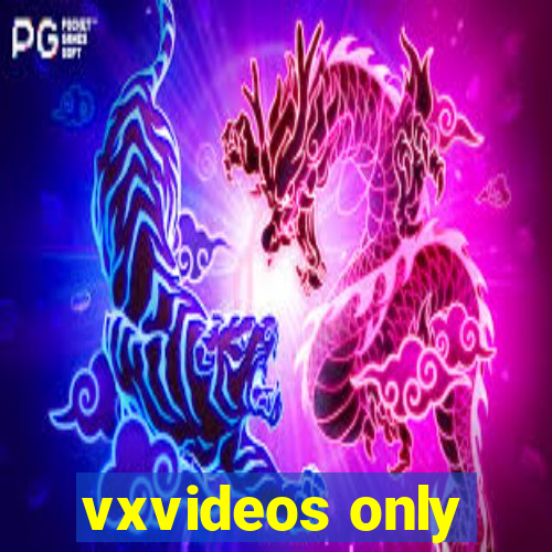 vxvideos only