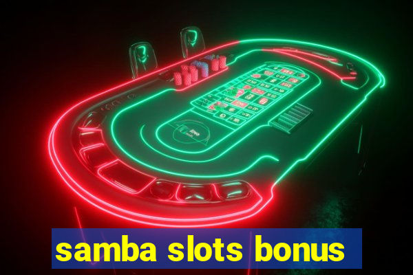 samba slots bonus