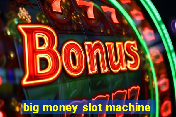 big money slot machine