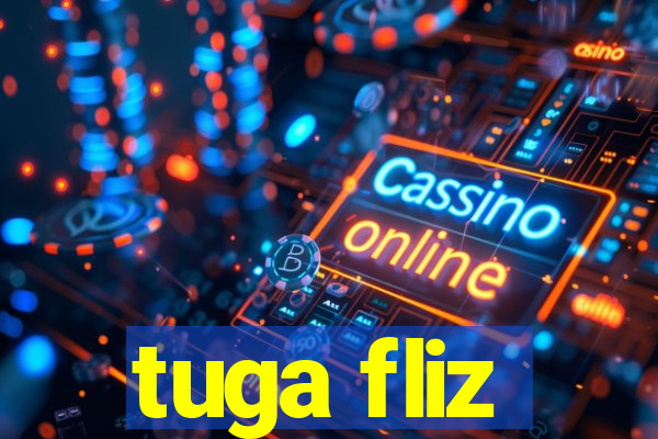 tuga fliz