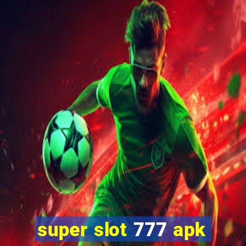 super slot 777 apk