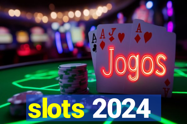 slots 2024