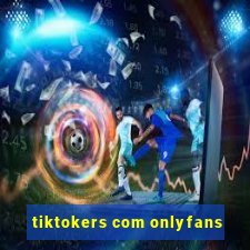 tiktokers com onlyfans