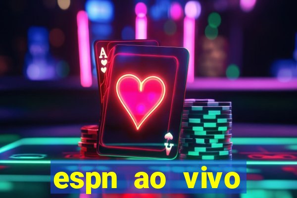 espn ao vivo online grátis