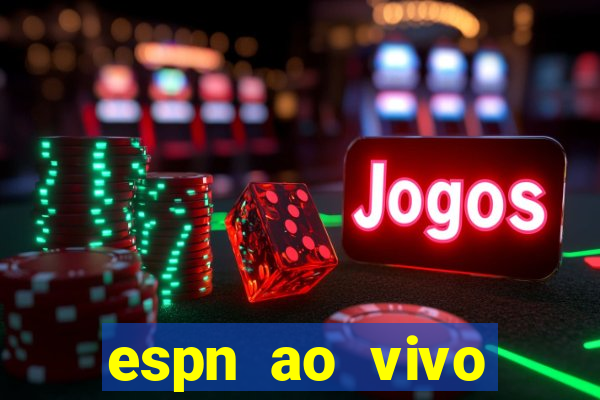 espn ao vivo online grátis