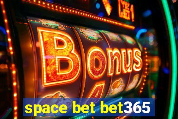 space bet bet365