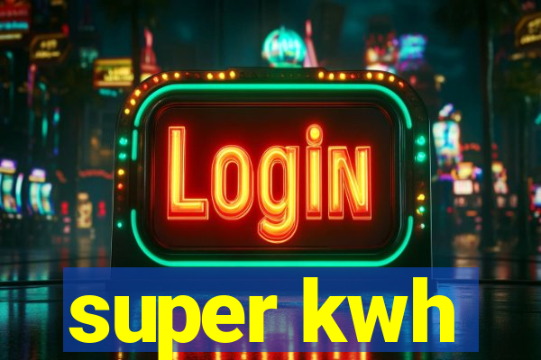 super kwh