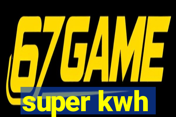 super kwh