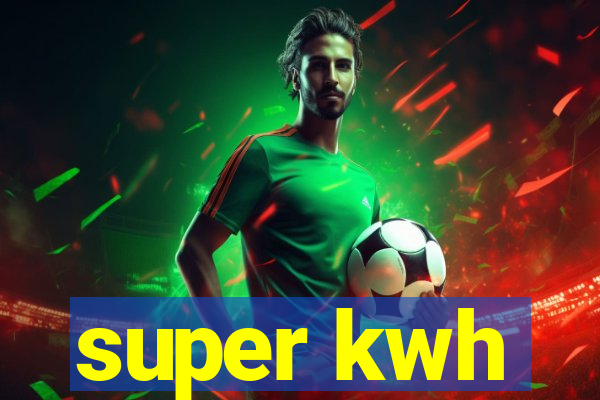 super kwh