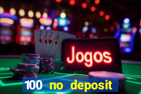 100 no deposit bonus casino 2021