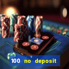 100 no deposit bonus casino 2021